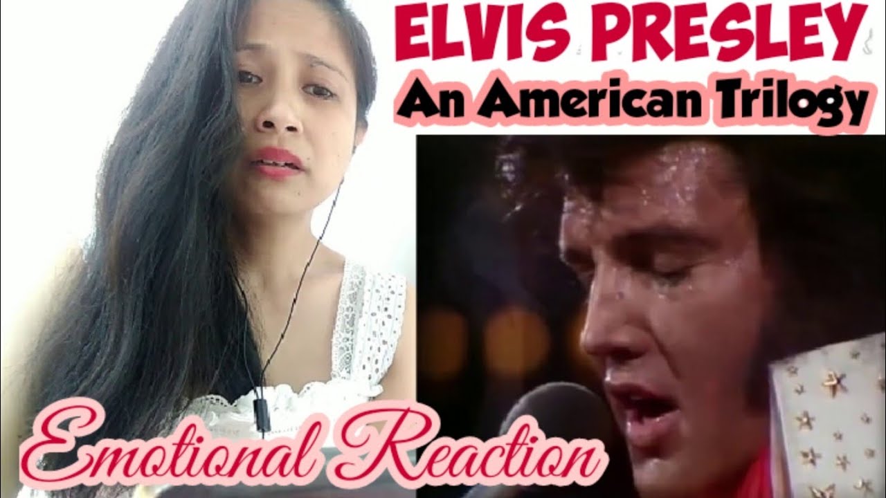 ELVIS PRESLEY – AN AMERICAN TRILOGY (EMOTIONAL REACTION)